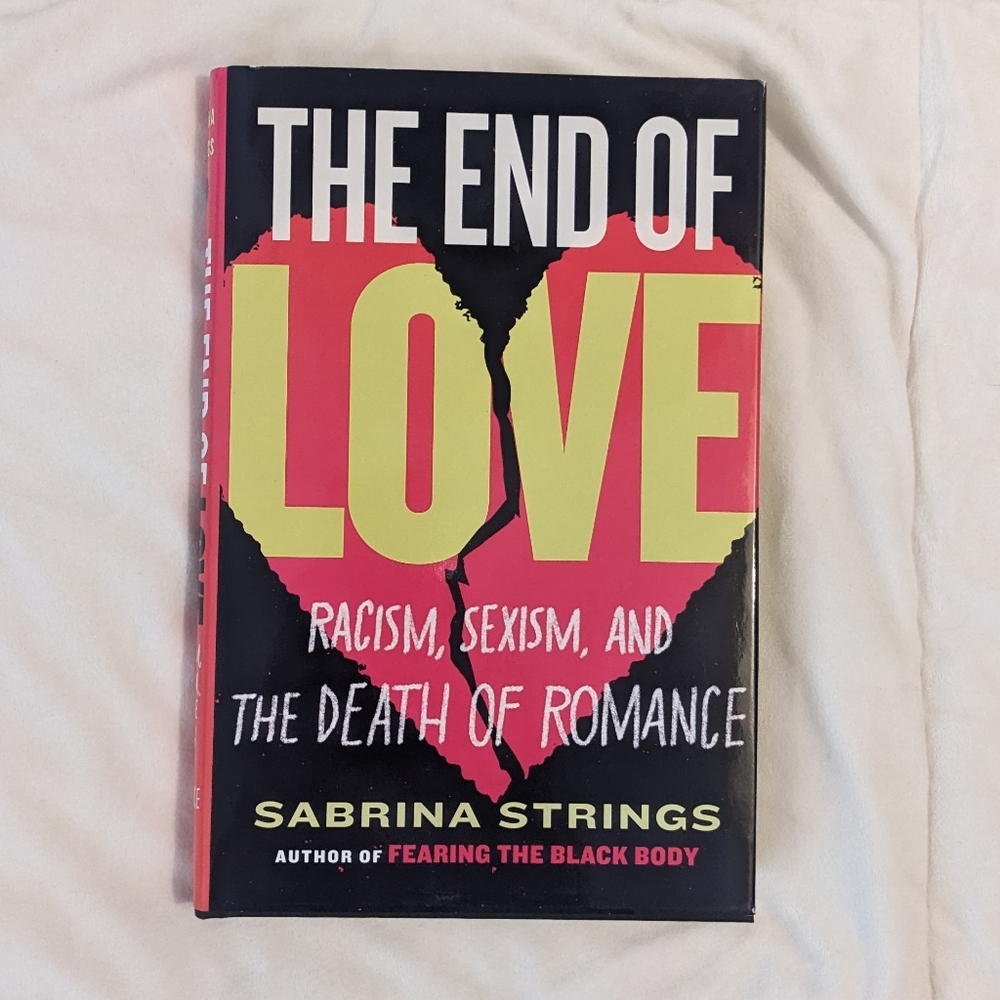 🆕 The End of Love Racism, Sexism, and the Death of Romance by Sabrina Strings